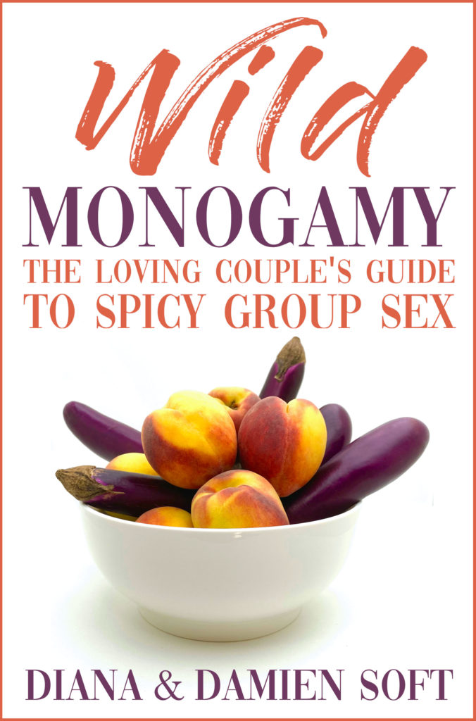 The Loving Couple S Guide To Spicy Group Sex Wild Monogamy